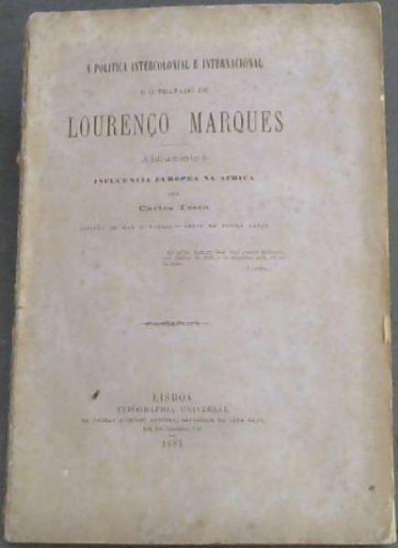 A Politica Intercolonial e Internacional e o Tratado de Lourenco Marques - Additamento a Influencia Europea na Africa - Testa, Carlos