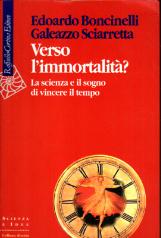 Verso l'immortalitÃƒÂ? La scienza e il sogno di vincere il tempo - Boncinelli, Sciarretta