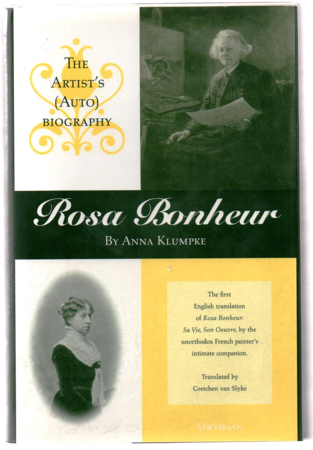 Rosa Bonheur: The Artist's (Auto) Biography - KLUMPKE, Anna; VAN SLYKE, Gretchen (trans.)