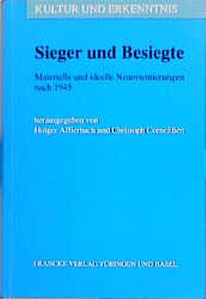 Sieger und Besiegte. Materielle und ideelle Neuorientierungen nach 1945. - Afflerbach, Holger und Christoph Cornelissen,