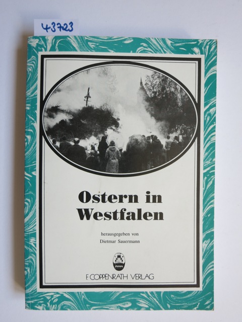 Ostern in Westfalen. Materialien zur Geschichte eines volkstümlichen Kirchenfestes