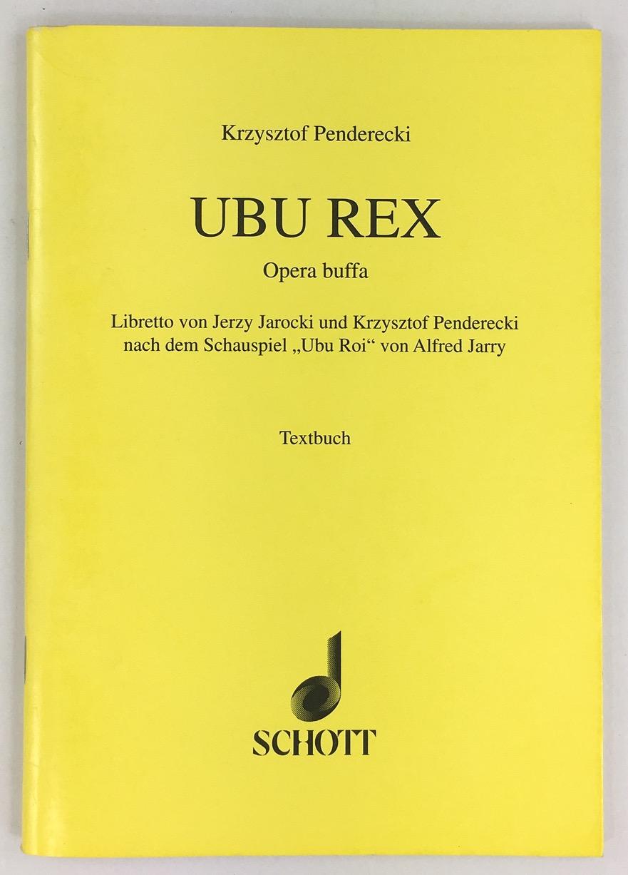 Ubu Rex. Opera buffa. Libretto von Jerzy Jarocki und Krzysztof Penderecki nach dem Schauspiel 
