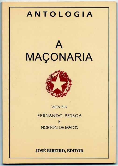 A Maçonaria vista por Fernando Pessoa e Norton de Matos - Pessoa, Fernando & Norton de Matos