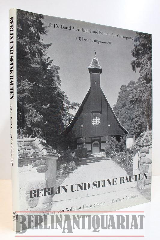 Berlin und seine Bauten. Teil X Anlagen und Bauten für Versorgung. Band A (3) Bestattungswesen. - Architekten- und Ingenieur-Verein zu Berlin (Hrsg.)