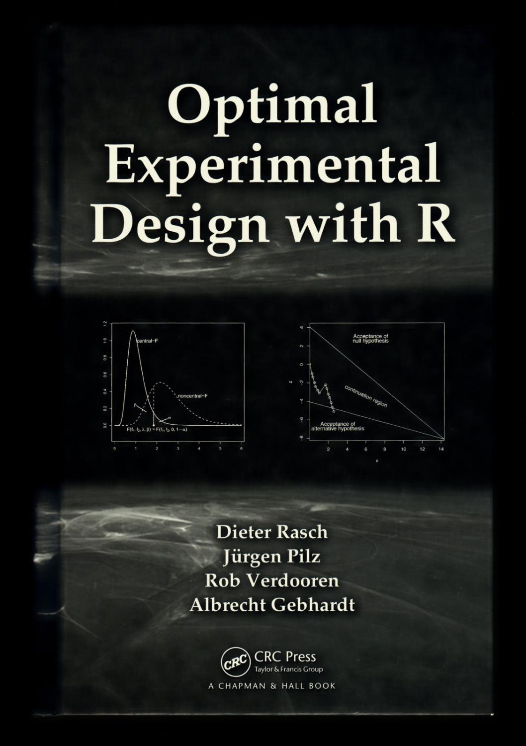 Optimal Experimental Design with R (Statistical Theory and Methods) - Dieter Rasch; Jürgen Pilz; Rob Verdooren; Albrecht Gebhardt