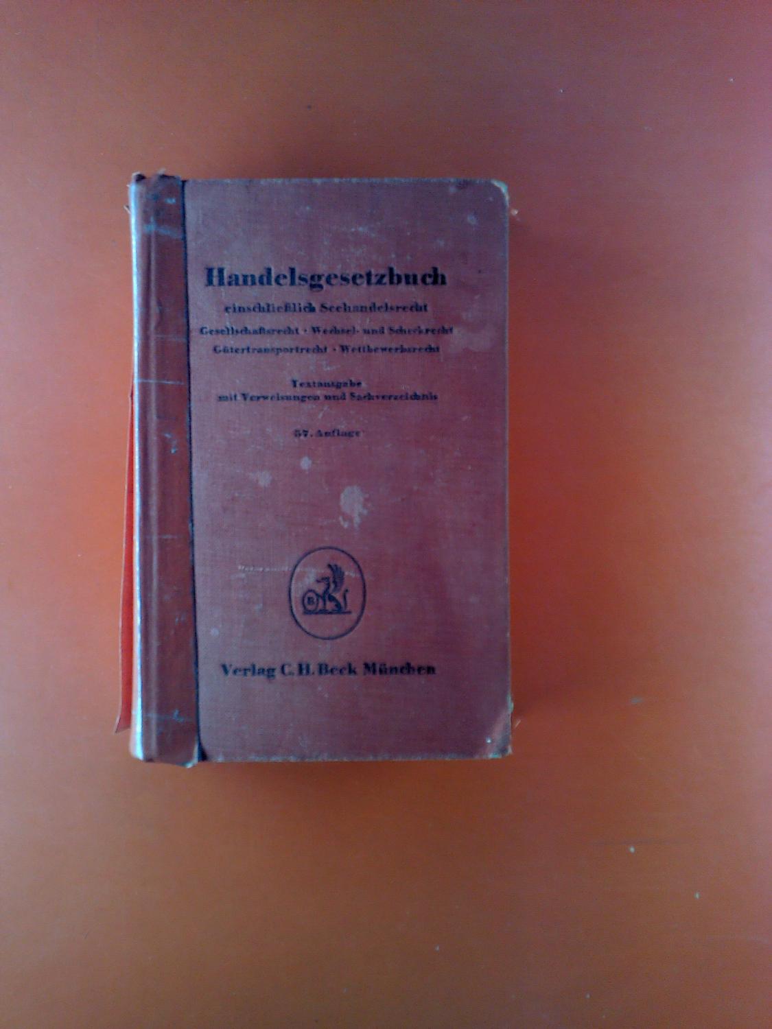 Handelsgesetzbuch einschließlich Seehandelsrecht, Gesellschaftsrecht, Wechsel- und Senkrecht, Gütertransportrecht, Wettbewerbsrecht. - ohne Autorenangabe