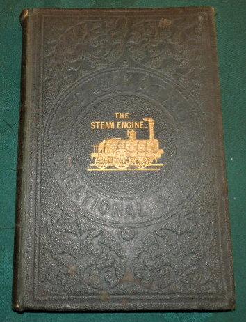 The Steam-Engine. Its History and Mechanism. Being Descriptions And Illustrations Of The Stationary, Locomotive and Marine Engine - Robert Scott Burn.