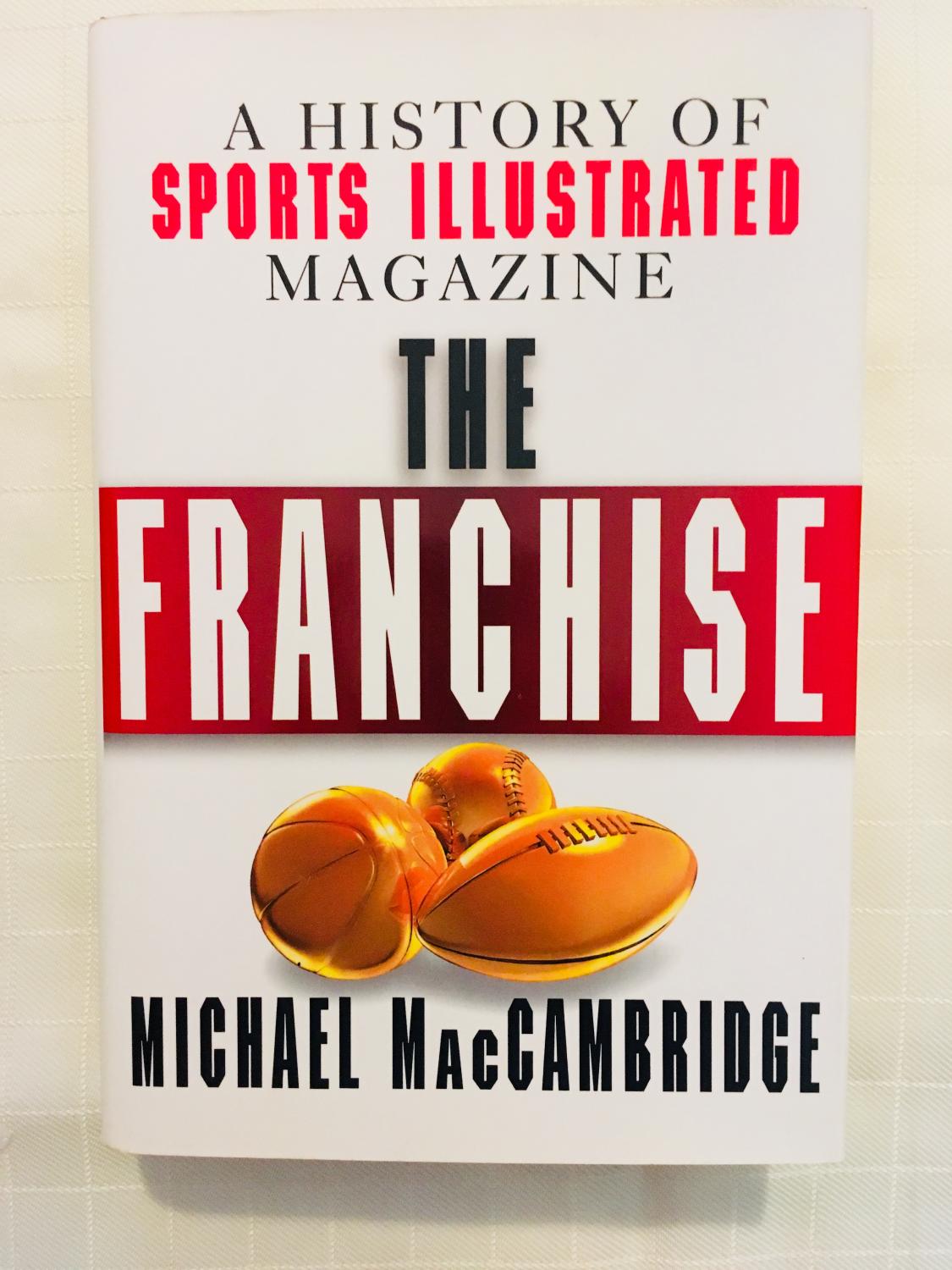 The Franchise A History of Sports Illustrated Magazine [FIRST EDITION