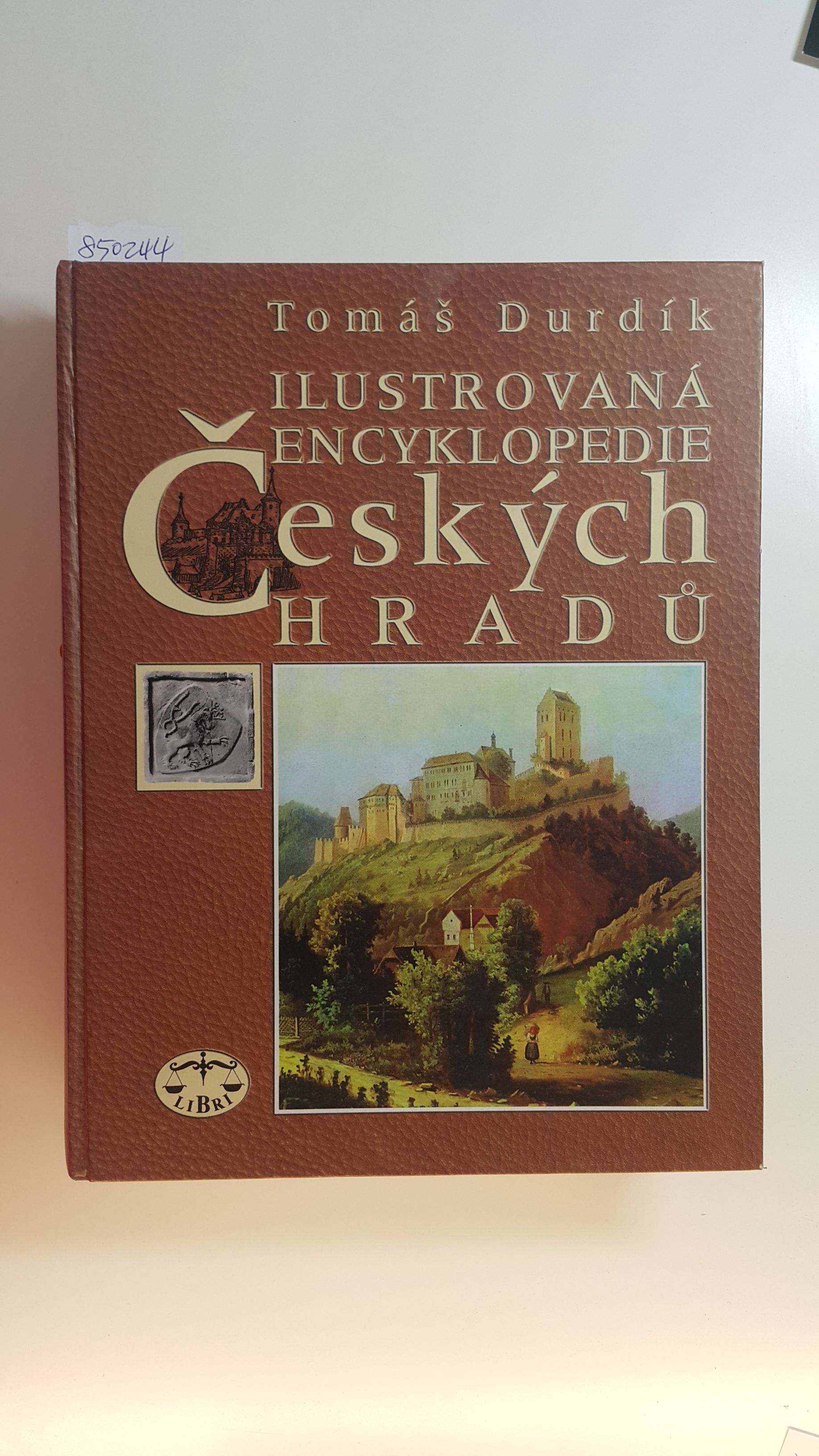 Ilustrovaná encyklopedie ceských haradu Teil: [Hauptbd.] - Durdík, Tomá ,