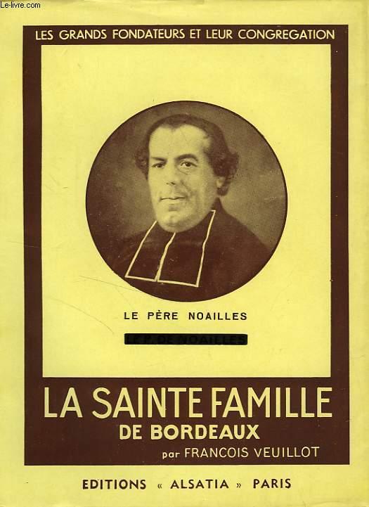 LE PERE NOAILLES ET AL SAINTE FAMILLE DE BORDEAUX by VEUILLOT François