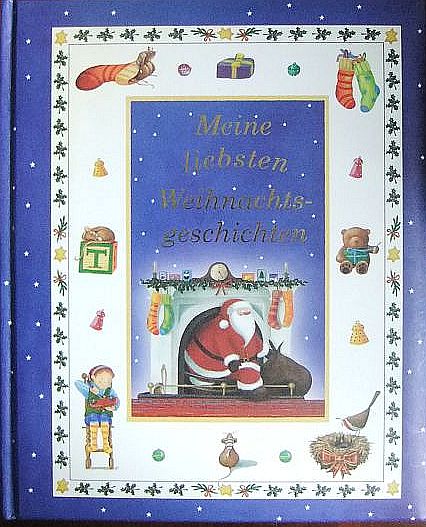 Meine liebsten Weihnachtsgeschichten. [Nacherzählung von Gaby Goldsack. Mit Ill. von Caroline Pedler. Übers. und Red.: Helene Weinold-Leipold ; Anne Brauner] - Goldsack, Gaby (Mitwirkender), Caroline Pedler (Mitwirkender) und Helene Weinold-Leipold (Herausgeber)