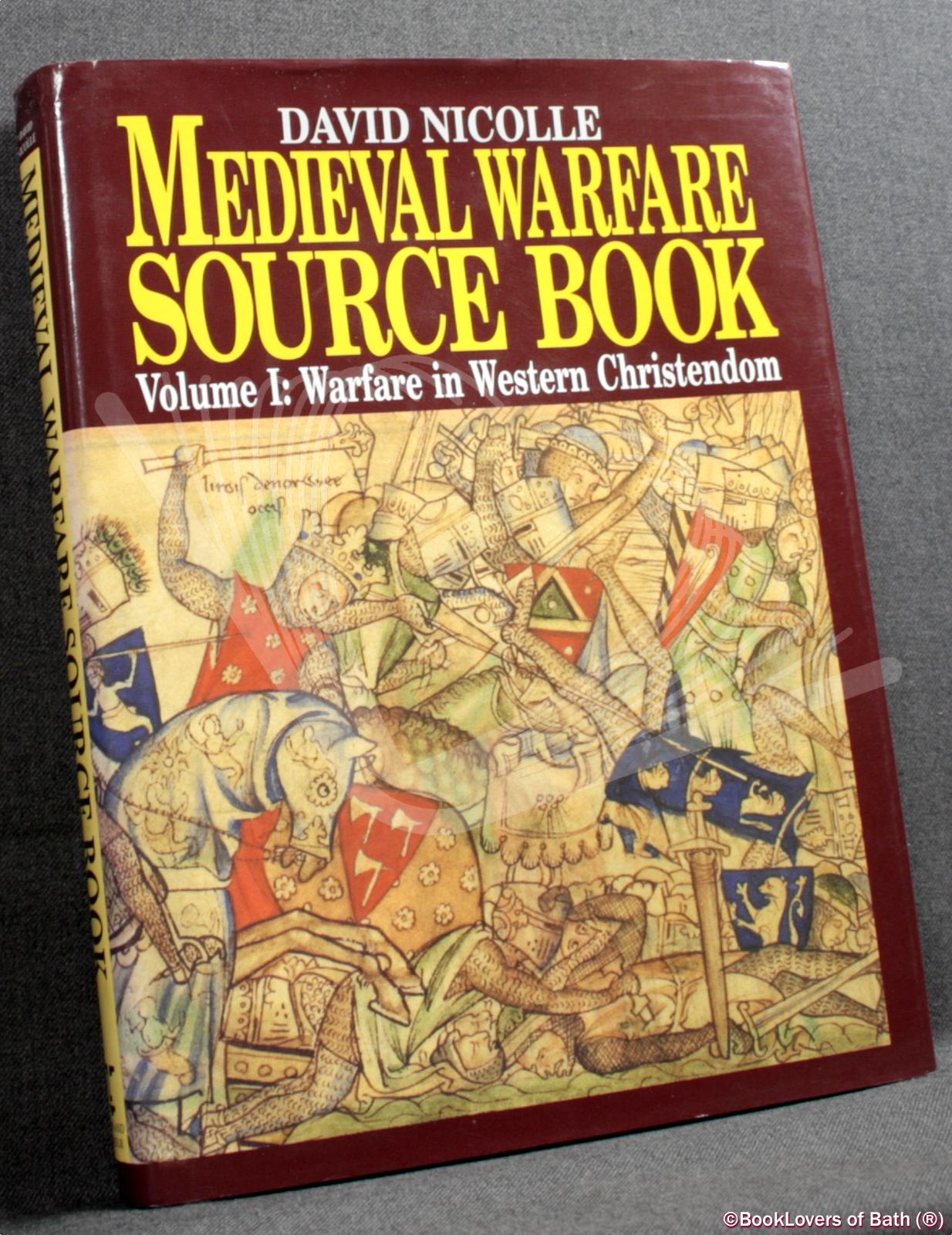 Medieval Warfare Source Book, volume I: Warfare in Western Christendom