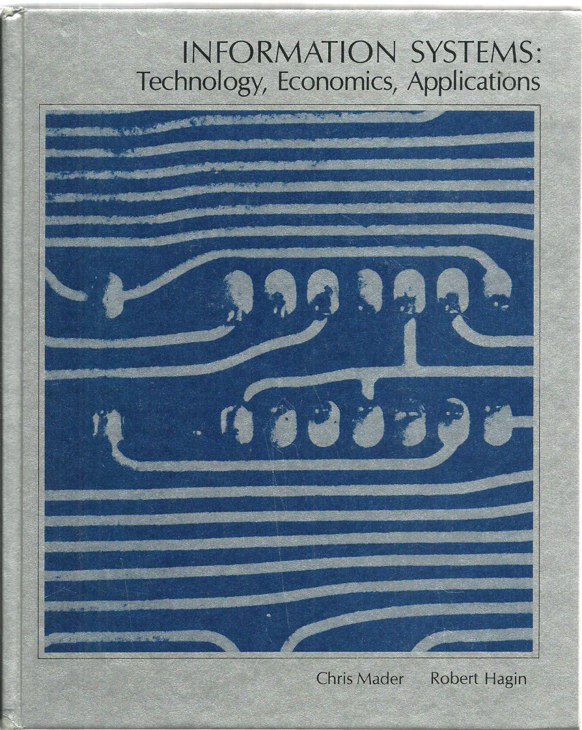 Information Systems: Technology, Economics, Applications - Chris Mader, Robert Hagin