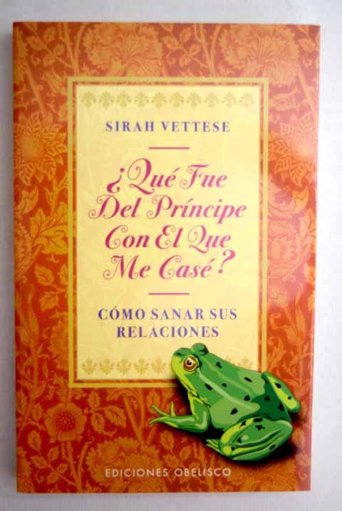 Qué fue del príncipe con el que me casé? - Vettese, Sirah