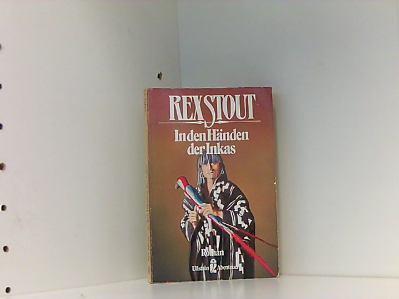 In den Händen der Inkas : Roman. - Stout, Rex