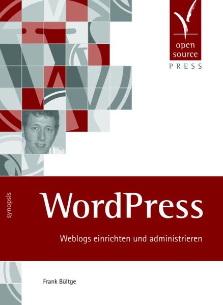 WordPress. Weblogs einrichten und administrieren - Frank, Bültge