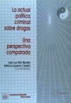 La actual política criminal sobre drogas. Una perspectiva comparada - José Luis Díez Ripollés; Patricia Laurenzo Copello; José Luis Díez Ripollés; Patricia Laurenzo Copello; Julio González Zapata; Alfonso Galán Muñoz; Giorgio Dario Maria Cerina; Ramón Gerardo Navejas Padilla