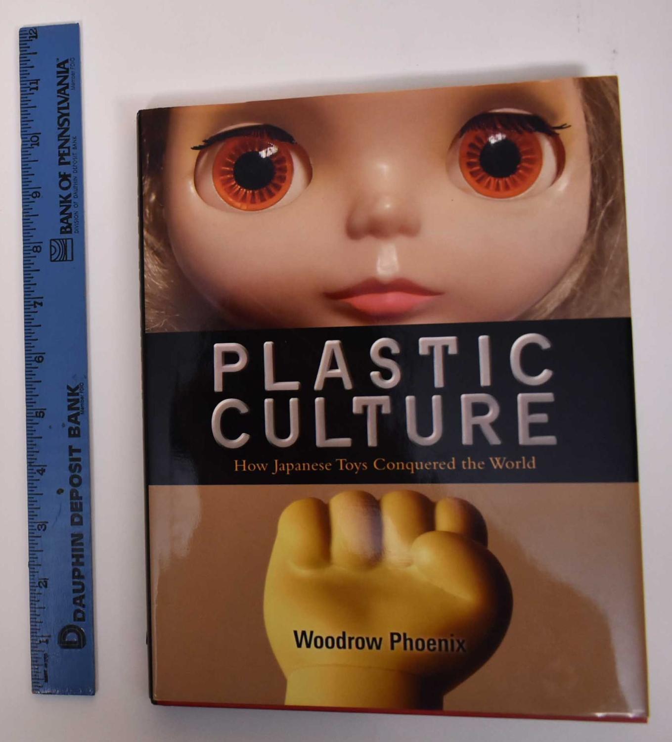 Plastic Culture: How Japanese Toys Conquered the World - Woodrow Phoenix:  9784770030177 - AbeBooks