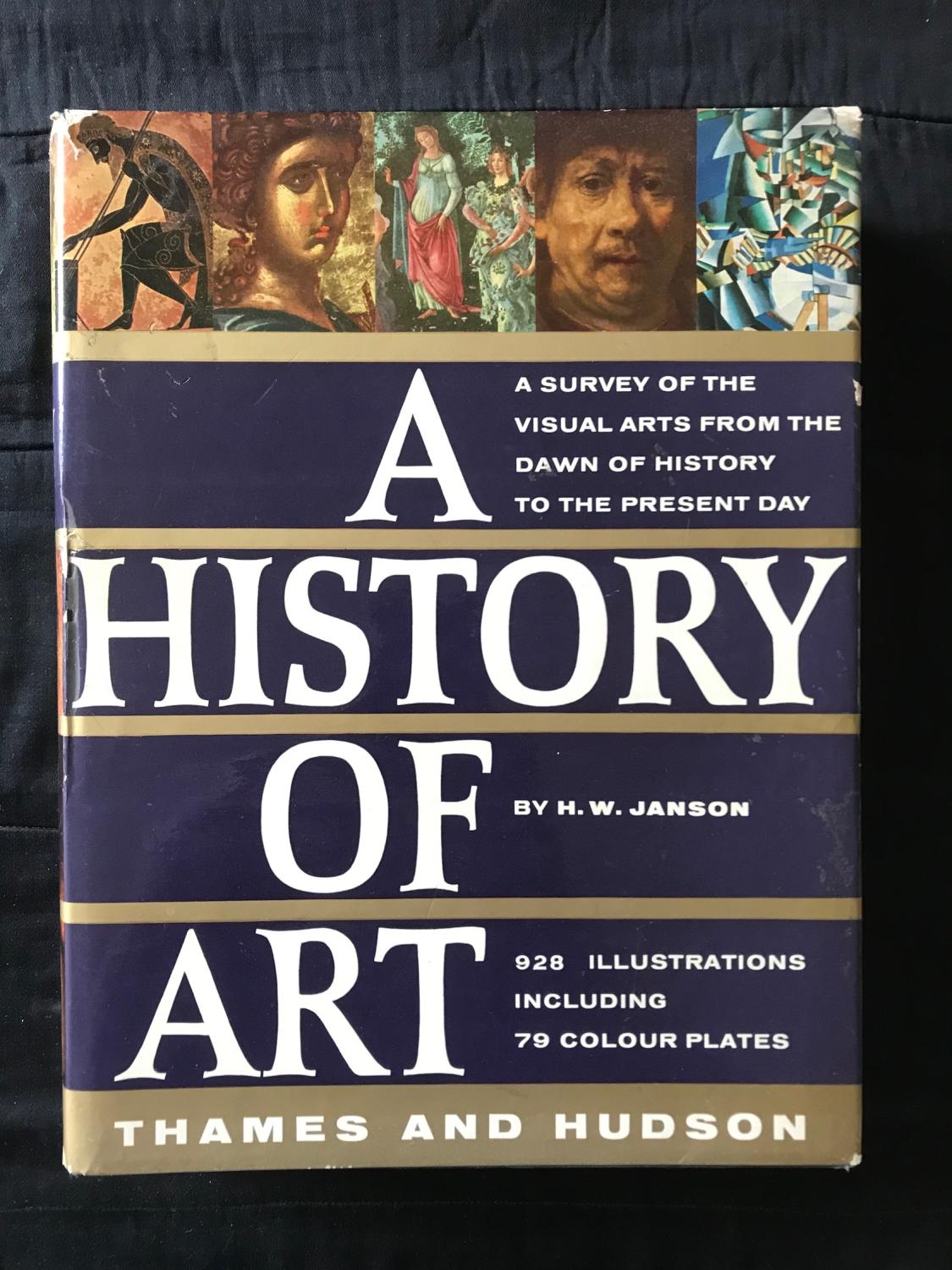 A History of Art: A Survey of the Visual Arts from the Dawn of History to the Present Day [Book]