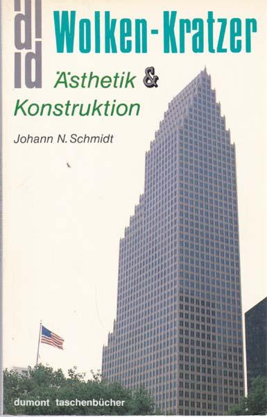 Wolken-Kratzer. Ästhetik & Konstruktion. - Schmidt, Johann N.