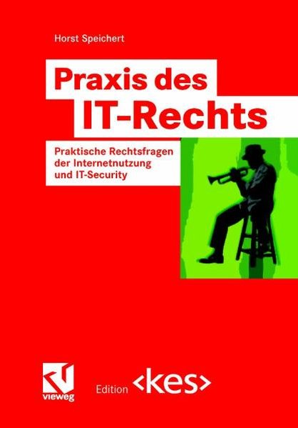 Praxis des IT-Rechts. Praktische Rechtsfragen der Internetnutzung und IT-Security. - Speichert, Horst und Stephen Fedtke,