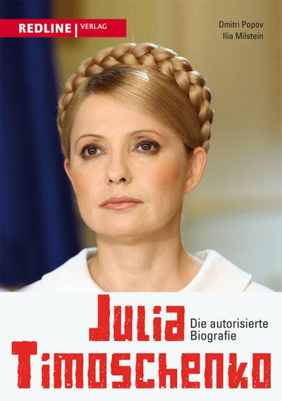 Julia Timoschenko: Die autorisierte Biografie - Dmitri Popov,Ilia Milstein