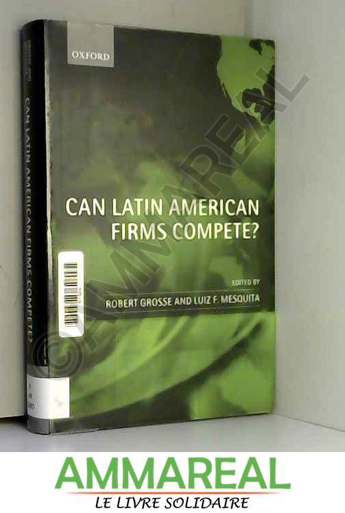 Can Latin American Firms Compete? - Robert Grosse et Luiz F. Mesquita