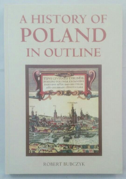 A History of Poland In Outline. - Bubczyk, Robert