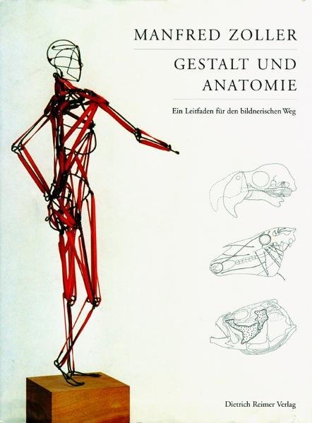 Gestalt und Anatomie Ein Leitfaden für den bildnerischen Weg - Zoller, Manfred