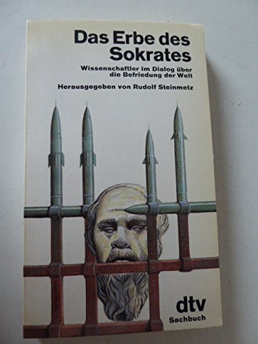 Das Erbe des Sokrates : Wissenschaftler im Dialog über d. Befriedung d. Welt. hrsg. von Rudolf Steinmetz / dtv ; 10577 : dtv-Sachbuch - Steinmetz, Rudolf (Herausgeber)