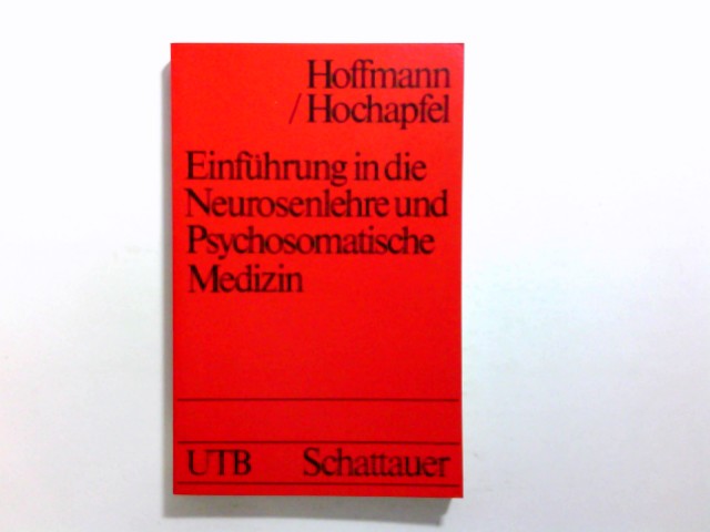 Einführung in die Neurosenlehre und psychosomatische Medizin : mit e. Darst. d. wichtigsten Psychotherapie-Verfahren. von S. O. Hoffmann ; G. Hochapfel / Uni-Taschenbücher ; 951 - Hoffmann, Sven Olaf (Verfasser) und Gerd (Verfasser) Hochapfel