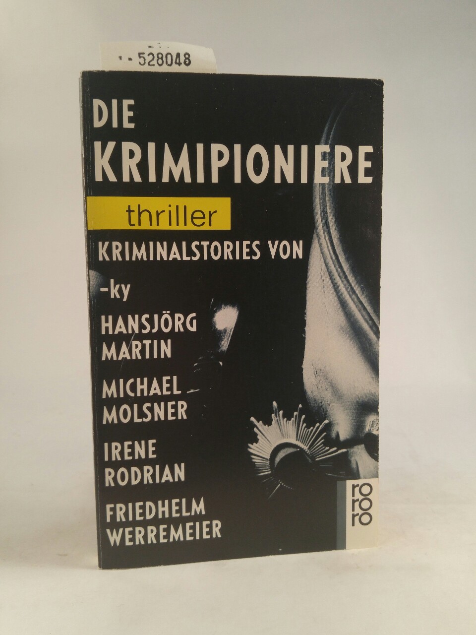 Die Krimipioniere: Kriminalstories von -ky, Hansjörg Martin, Michael Molsner, Irene Rodrian, Friedhelm Werremeier (rororo thriller)