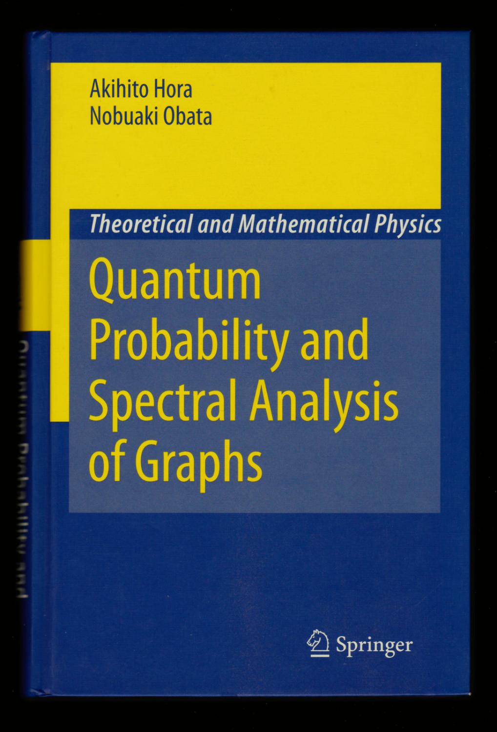 Quantum Probability and Spectral Analysis of Graphs (Theoretical and Mathematical Physics) - Akihito Hora; Nobuaki Obata