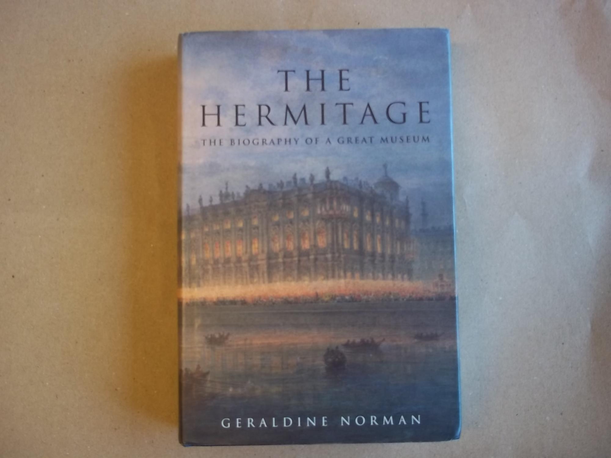 The Hermitage: The Biography of a Great Museum - Geraldine Norman
