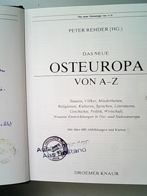 Das neue Osteuropa von A - Z. Staaten, Völker, Minderheiten, Religionen, Kulturen, Sprachen, Literaturen, Geschichte, Politik, Wirtschaft, neueste Entwicklungen in Ost- und Südosteuropa. - Rehder, Peter,