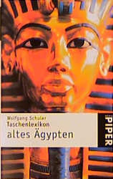 Taschenlexikon Altes Ägypten / Wolfgang Schuler / Piper ; 3105 - Schuler, Wolfgang,