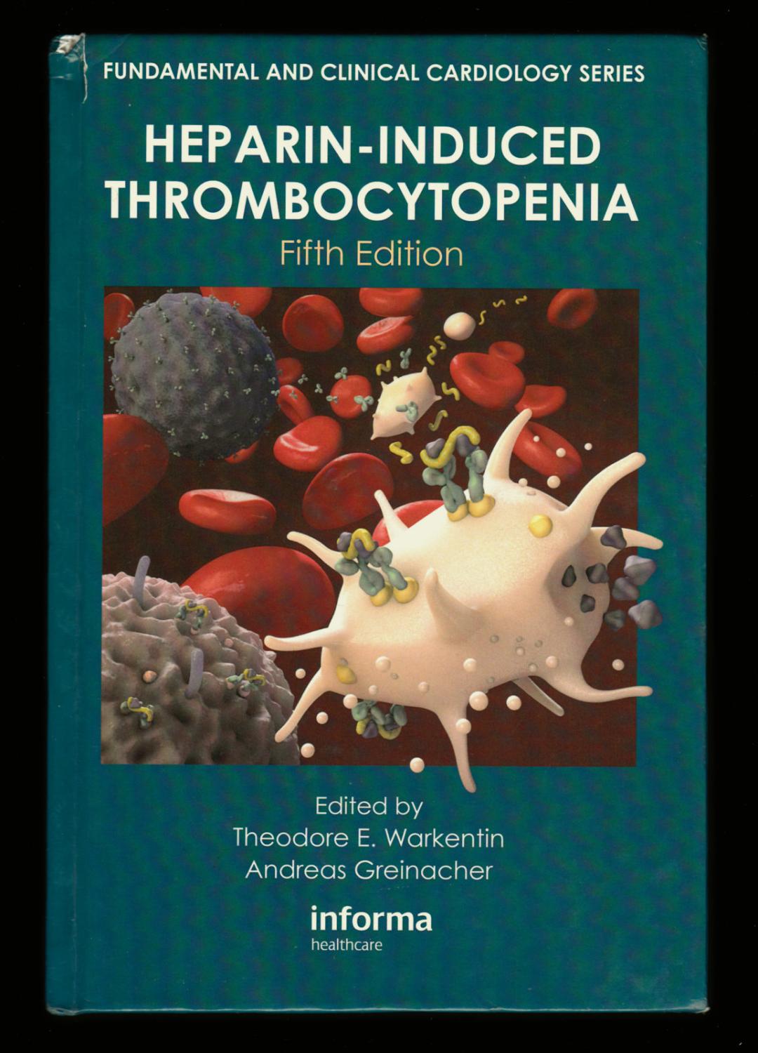 Heparin-Induced Thrombocytopenia, Fifth Edition (Fundamental and Clinical Cardiology) - Theodore E. Warkentin; Andreas Greinacher