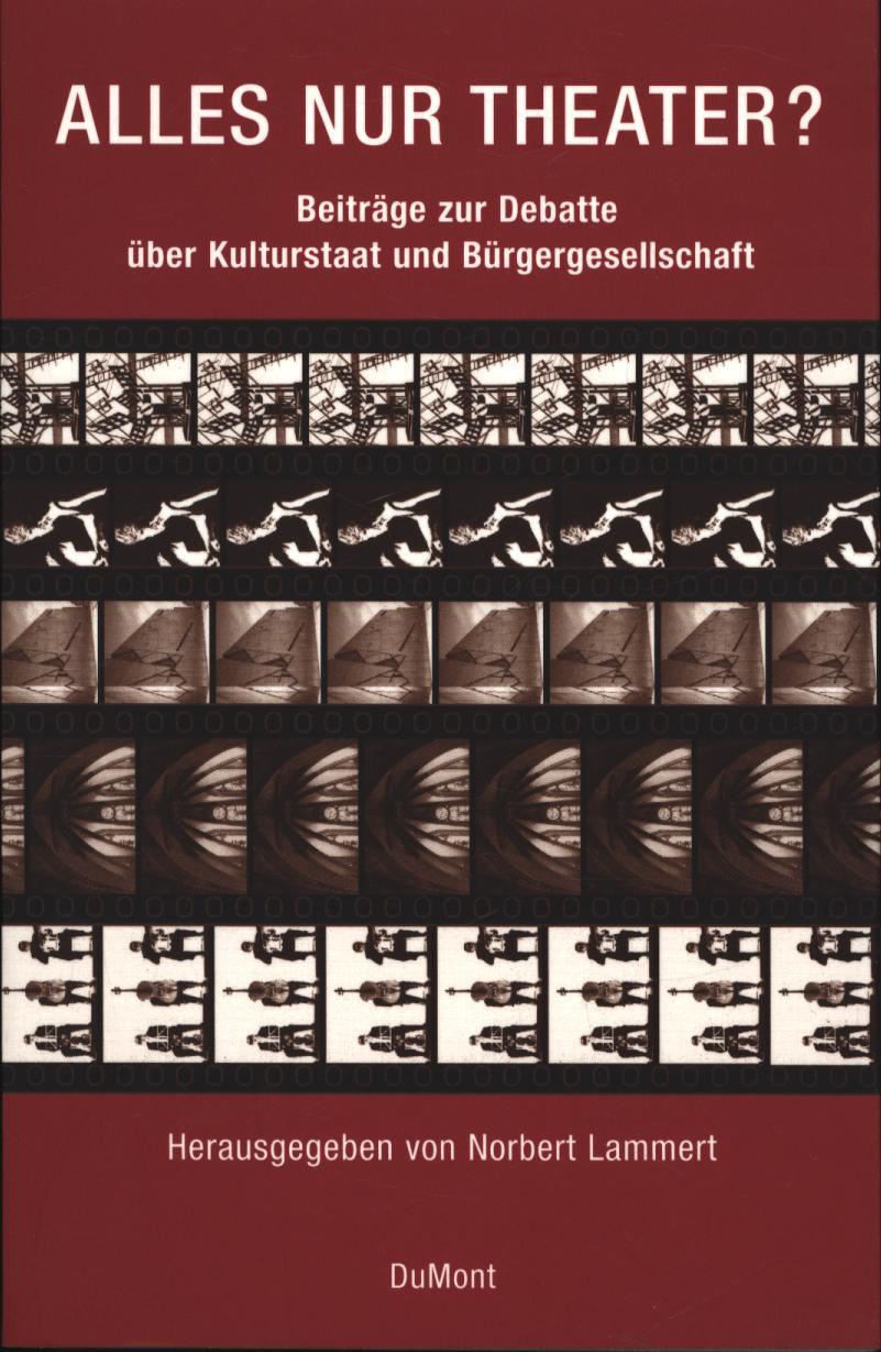 Alles nur Theater?,Beiträge zur Debatte über Kulturstaat und Bürgergesellschaft