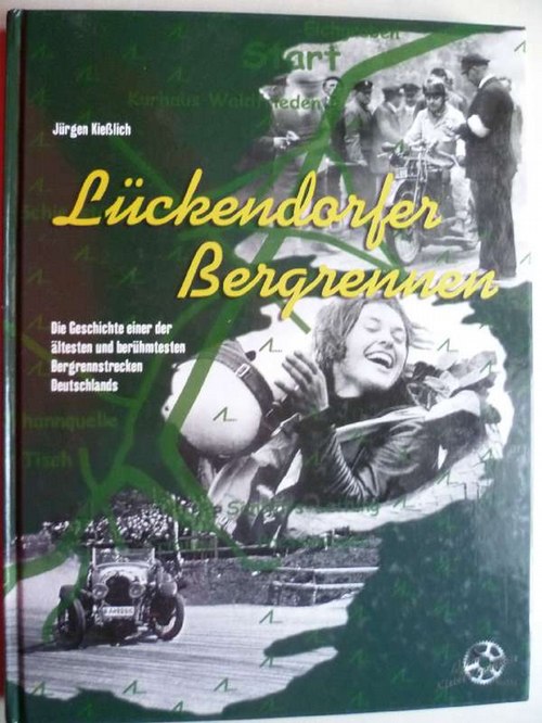 Lückendorfer Bergrennen. Die Geschichte einer der ältesten und berühmtesten Bergrennstrecken Deutschlands. - Kießlich, Jürgen