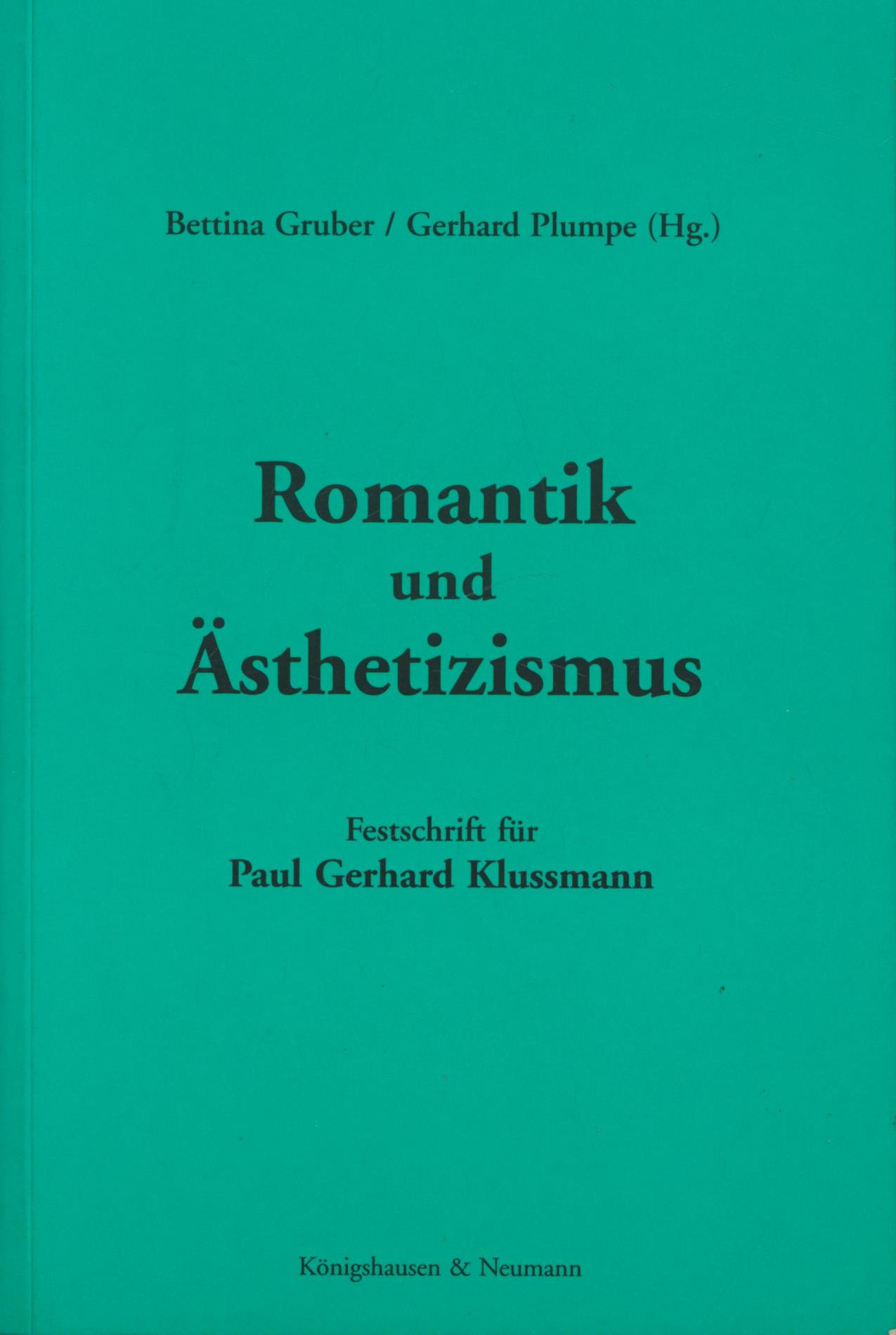 Romantik und Ästhetizismus, Festschrift für Paul Gerhard Klussmann, - Bettina Gruber/Gerhard Plumpe (Hg.)