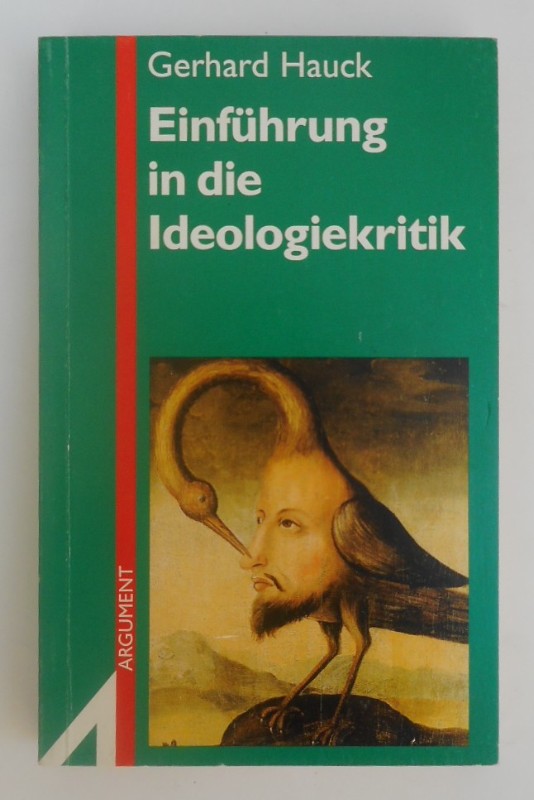 Einführung in die Ideologiekritik. Bürgerliches Bewußtsein in Klassik, Moderne und Postmoderne. - Hauck, Gerhard
