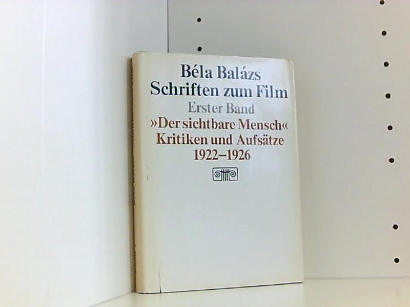 Schriften zum Film. Band I: Der sichtbare Mensch. Kritiken und Aufsätze 1922-1926 - Béla, Balazs und Diederichs Helmut M.