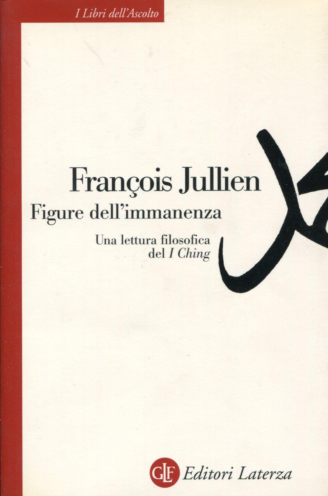 Figure dell'immanenza. Una lettura filosofica del I Ching - JULLIEN, François