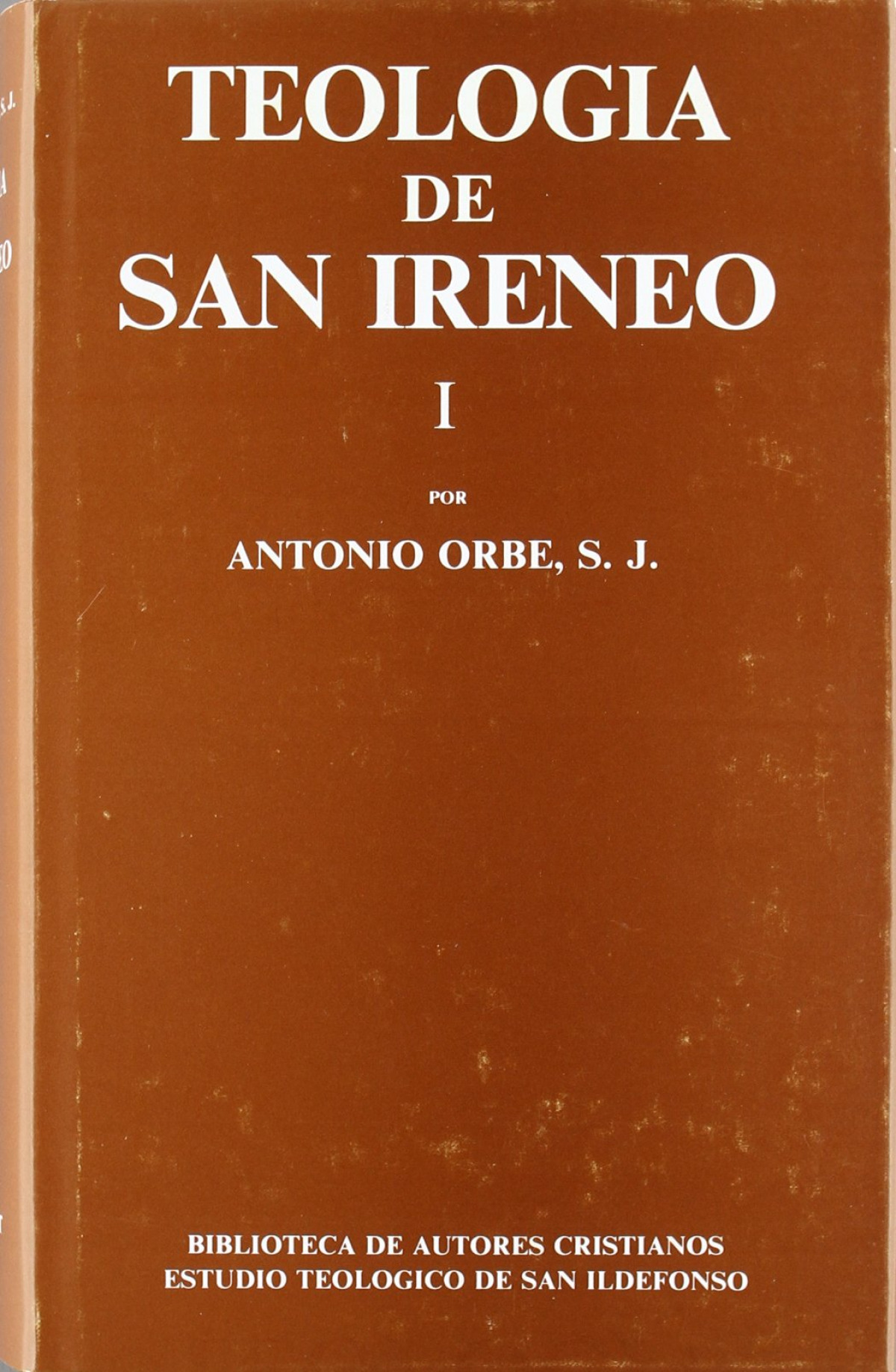 Teología de San Ireneo.I: Comentario al libro V del Adversus haereses - Orbe, Antonio
