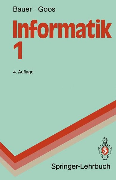 Informatik 1. Eine einführende Übersicht. - Bauer, Friedrich L.; Goos, Gerhard