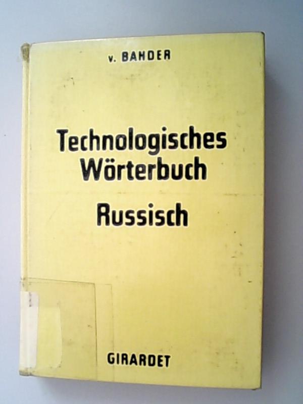 Technologisches Wörterbuch Russisch. Deutsch-Russisch /Russisch-Deutsch. - Bahder, Egon von,