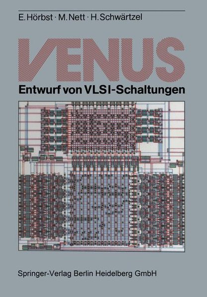 VENUS Entwurf von VLSI-Schaltungen - Hörbst, Egon, Martin Nett und Heinz Schwärtzel,