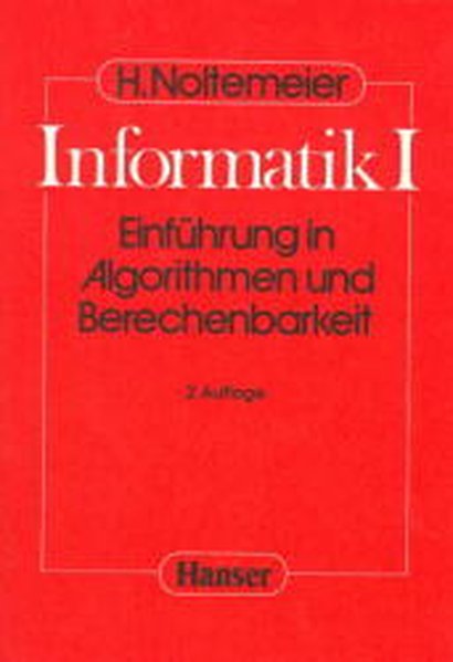 Informatik I, Einführung in Algorithmen und Berechenbarkeit - Noltemeier, Hartmut,