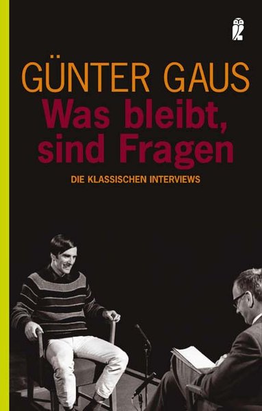 Was bleibt, sind Fragen : die klassischen Interviews / Günter Gaus. Hrsg. von Hans-Dietrich Schütt / Ullstein ; 36774 - Gaus, Günter und Hans D Schütt