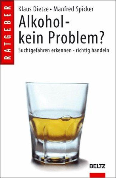 Alkohol - kein Problem?: Suchtgefahren erkennen - richtig handeln (Beltz Taschenbuch) - Dietze, Klaus und Manfred Spicker